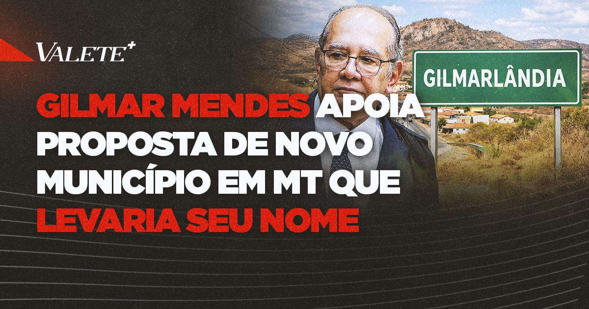 Levaria Gilmar Mendes apoia proposta de novo município em Mato Grosso que ...